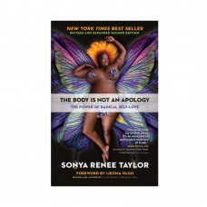 The Body Is Not An Apology: The Power Of Radical Self-love The Body Is Not An Apology: The Power Of Radical Self-love