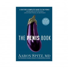 The Penis Book: Doctor's Complete Guide To The Penis The Penis Book: Doctor's Complete Guide To The Penis